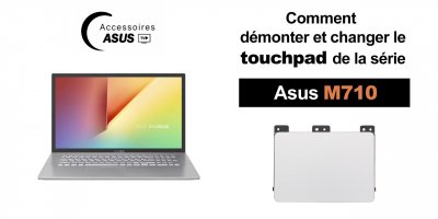 Série Asus M710 : comment démonter et changer le touchpad