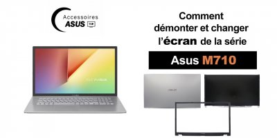 Série Asus M710 : comment démonter et changer l'écran
