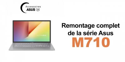 Série Asus M710 : Remontage complet