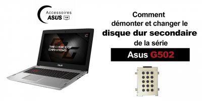 Série Asus G502 : comment démonter et changer le disque dur secondaire