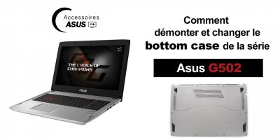 Série Asus G502 : comment démonter et changer le bottom case