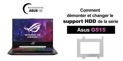Série Asus G515 : comment démonter et changer le support du second disque dur