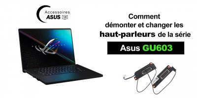 Série Asus GU603 : comment démonter et changer les haut-parleurs