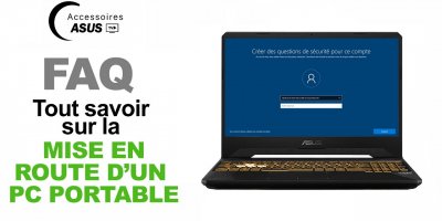Les FAQ Accessoires Asus : Tout savoir sur la mise en route d'un PC portable