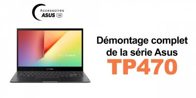 Série Asus TP470 : Démontage complet