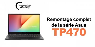 Série Asus TP470 : Remontage complet