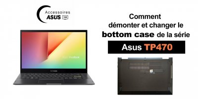 Série Asus TP470 : comment démonter et changer le bottom case