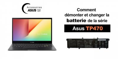 Série Asus TP470 : comment démonter et changer la batterie
