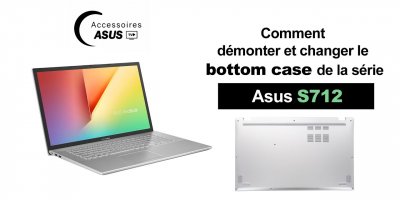 Série Asus S712 : Comment démonter et changer le bottom case