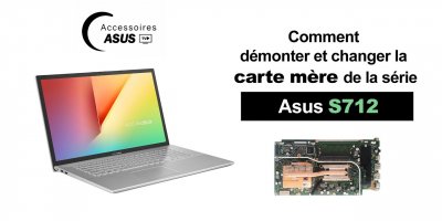 Série Asus S712 : Comment démonter et changer la carte mère