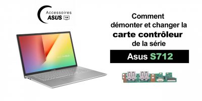 Série Asus S712 : Comment démonter et changer la carte contrôleur