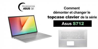 Série Asus S712 : Comment démonter et changer le topcase clavier