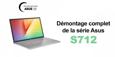 Série Asus S712 : Démontage complet