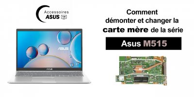 Série Asus M515 : comment démonter et changer la carte mère