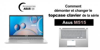 Série Asus M515 : comment démonter et changer le topcase clavier