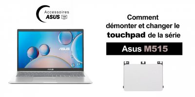 Série Asus M515 : comment démonter et changer le touchpad