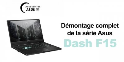 Série Asus TUF Dash F15 : Démontage complet