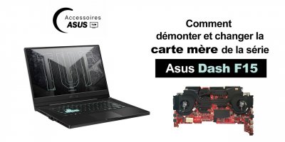 Série Asus TUF Dash F15 : Comment démonter et changer la carte mère