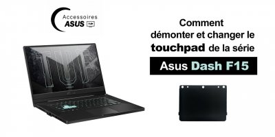 Série Asus TUF Dash F15 : Comment démonter et changer le touchpad