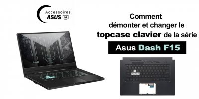 Série Asus TUF Dash F15 : Comment démonter et changer le topcase clavier