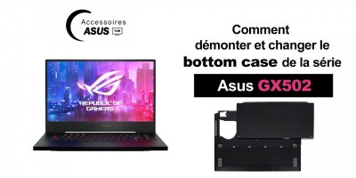 Série Asus GX502 : Comment démonter et changer le bottom case