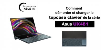 Série Asus UX481 : comment démonter et changer le topcase clavier