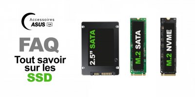 Les FAQ Accessoires Asus : Tout savoir sur les SSD